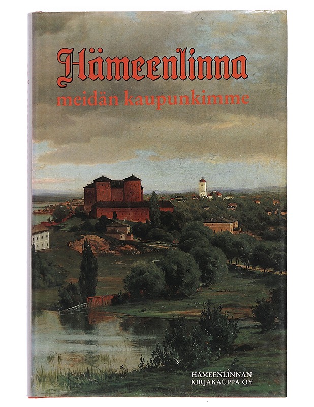 Hämeenlinna - meidän kaupunkimme - Arto Pakkanen - Tietokirjat ja oppaat - 10105442205 - 0