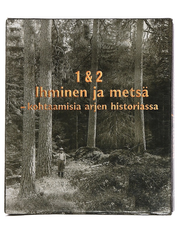 Ihminen ja metsä : kohtaamisia arjen historiassa - Roiko-Jokela, Heikki - Historiakirjat - 10105442230 - 2