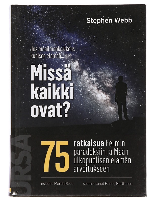 Jos maailmankaikkeus kuhisee elämää... missä kaikki ovat? : 75 ratkaisua Fermin paradoksiin ja Maan ulkopuolisen elämän arvoitukseen - Webb, Stephen - Tietokirjat ja oppaat - 10105442226 - 0