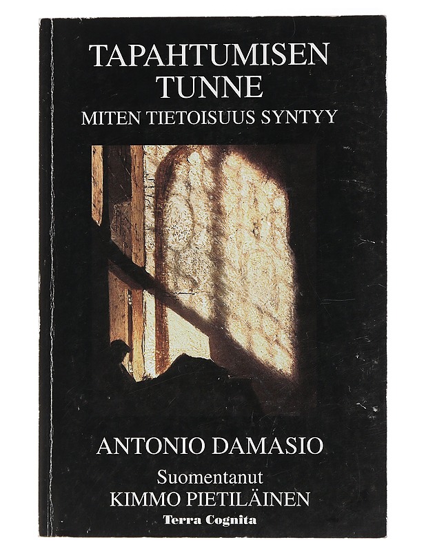 Tapahtumisen tunne : miten tietoisuus syntyy - Damasio, Antonio - Tietokirjat ja oppaat - 10105442228 - 0