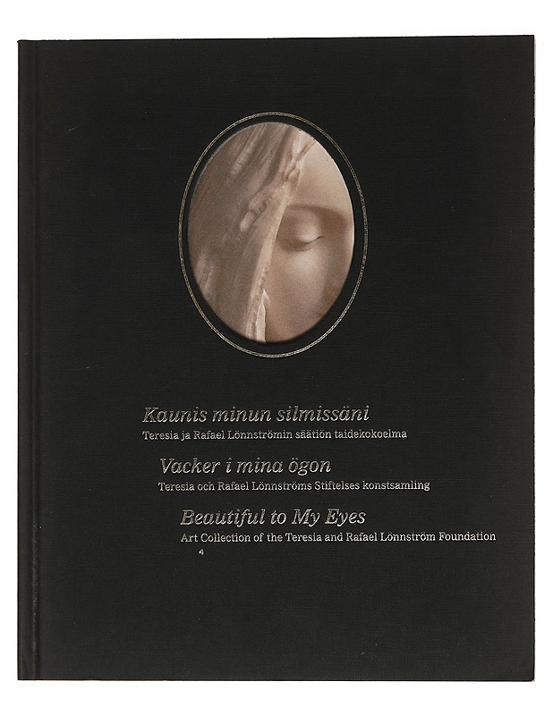 Kaunis minun silmissäni : Teresia ja Rafael Lönnströmin Säätiön taidekokoelma - Green, Selma - Taide- ja kulttuurikirjat - 10105442258 - 0
