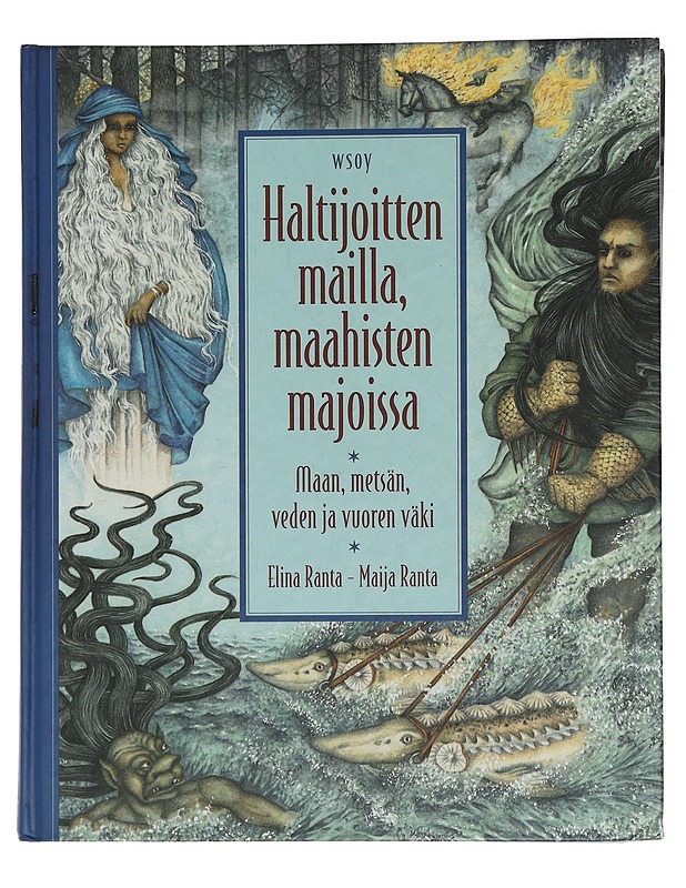 Haltijoitten mailla, maahisten majoissa : maan, metsän, veden ja vuoren väki - Ranta, Elina - Tietokirjat ja oppaat - 10105442283 - 0