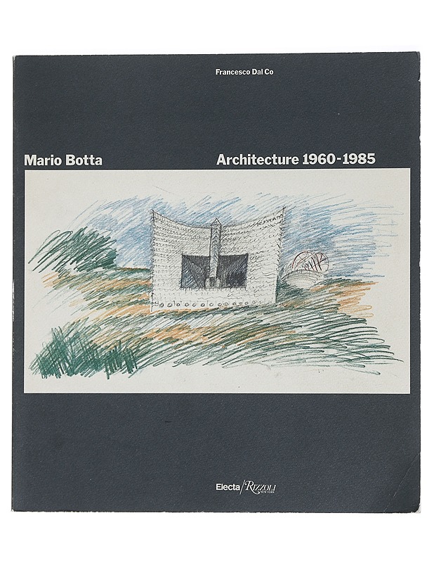 Mario Botta : Architecture 1960-1985 - Dal Co, Francesco - Historiakirjat - 10105442286 - 0