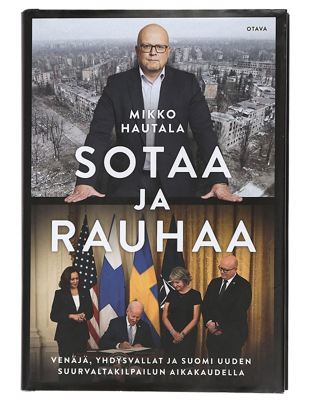 Sotaa ja rauhaa : Venäjä, Yhdysvallat ja Suomi uuden suurvaltakilpailun aikakaudella - Mikko Hautala - Tietokirjat - 10105442455 - 0