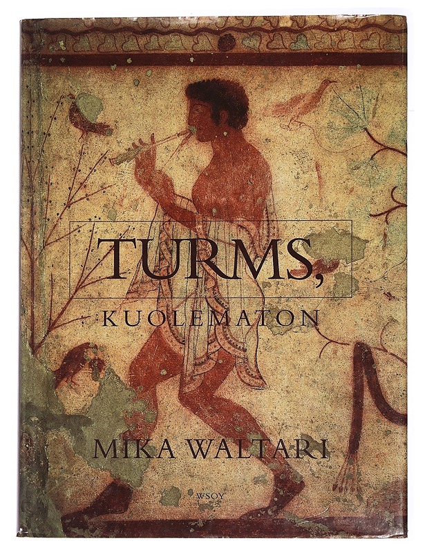 Turms, kuolematon : hänen mainen elämänsä noin 520-450 eKr. kymmenenä kirjana - Mika Waltari - Historiakirjat - 10105442497 - 0