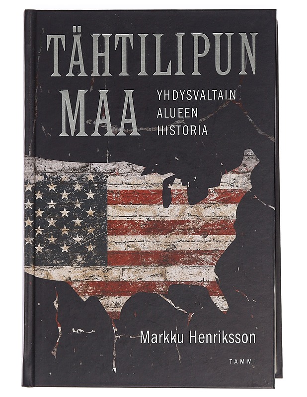 Tähtilipun maa : Yhdysvaltain alueen historia - Henriksson, Markku - Tietokirjat ja oppaat - 10105442506 - 0
