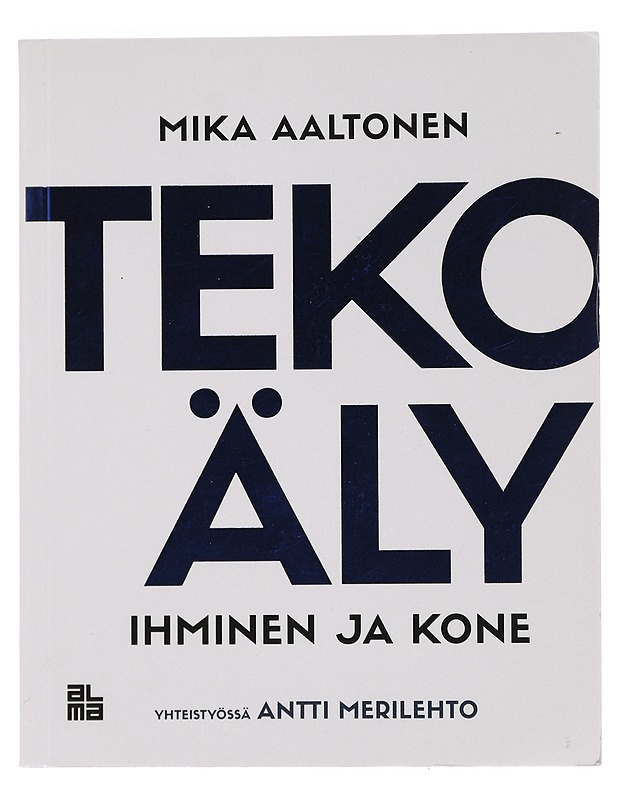 Tekoäly : ihminen & kone - Mika Aaltonen - Tietokirjat ja oppaat - 10105442510 - 0