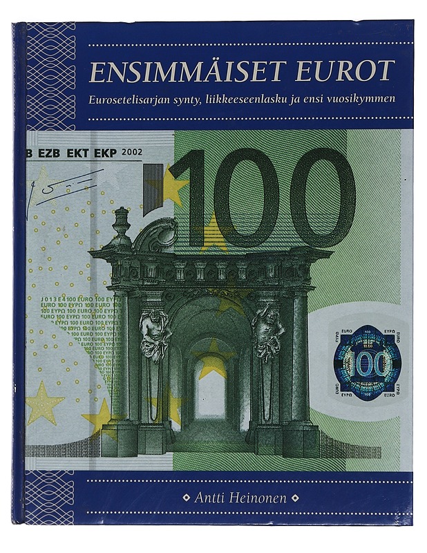 Ensimmäiset Eurot, Eurosetelisarjan synty, liikkeeseenlasku ja ensi vuosikymmen - Harrastekirjat - 10105442544 - 0