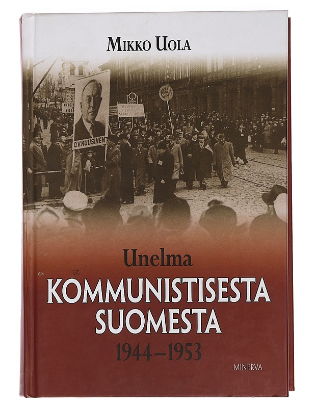 Unelma kommunistisesta Suomesta 1944-1953 - Mikko Uola - Historiakirjat - 10105442546 - 0