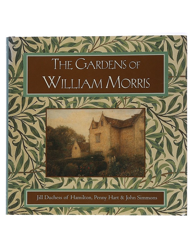 The Gardens of William Morris - Jill Duchess of Hamilton - Tietokirjat ja oppaat - 10105442574 - 0