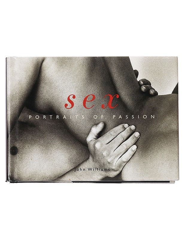 Sex: Portraits of Passion - Williams, John - Tietokirjat ja oppaat - 10105442598 - 0