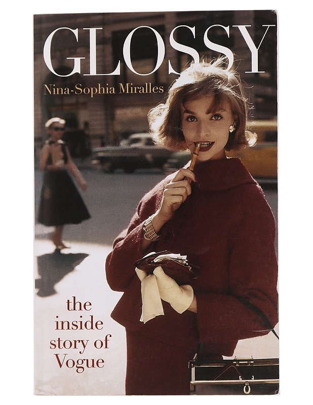 Glossy : the inside story of Vogue - Nina-Sophia Miralles - Elämäkerrat ja muistelmat - 10105442601 - 0