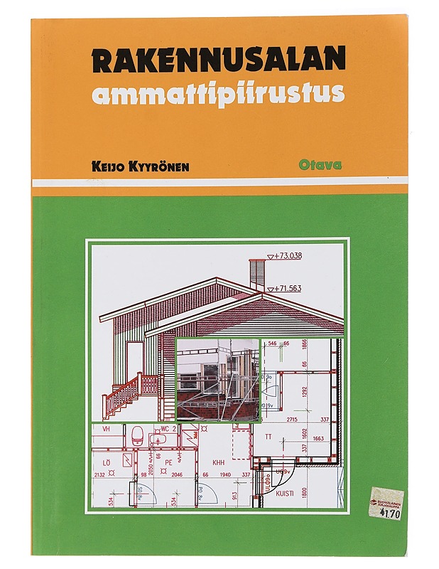 Rakennusalan ammattipiirustus : ammattipiirustuksen perusteet, pää- ja työpiirustukset, rakenne- ja erikoispiirustukset - Kyyrönen, Keijo - Harrastekirjat - 10105442751 - 0