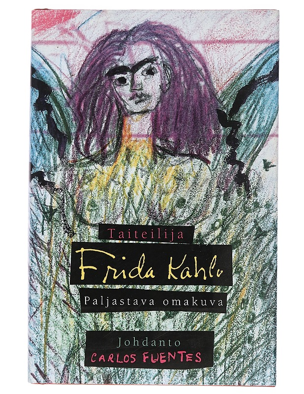 Taiteilija Frida Kahlo: Paljastava omakuva - Kahlo, Frida - Taide- ja kulttuurikirjat - 10105442767 - 0