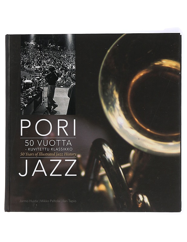 Pori Jazz 50 vuotta - kuvitettu klassikko = Pori Jazz - 50 years of illustrated jazz history - Huida, Jarmo - Harrastekirjat - 10105442784 - 0