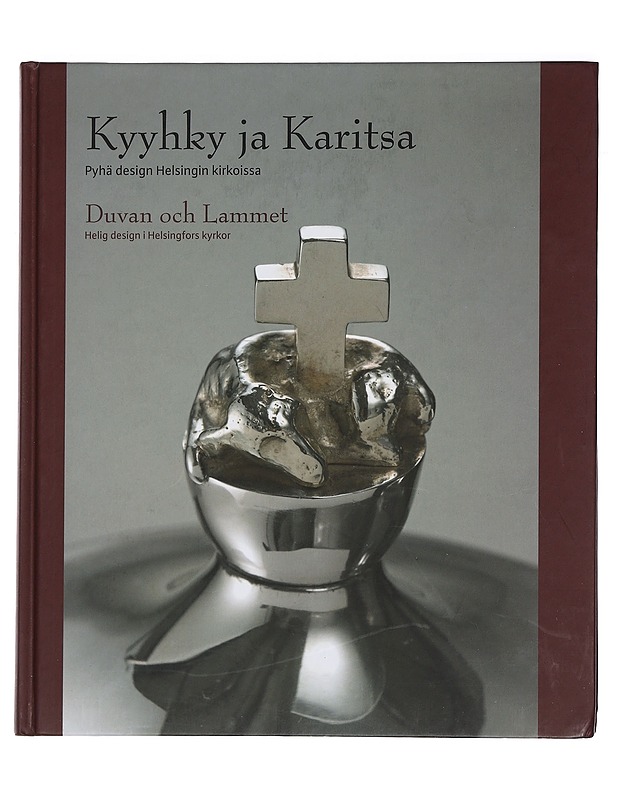 Kyyhky ja karitsa : pyhä design Helsingin kirkoissa : Helsingin seurakuntayhtymä 100 vuotta - Vuorikoski, Pia - Historiakirjat - 10105442783 - 0