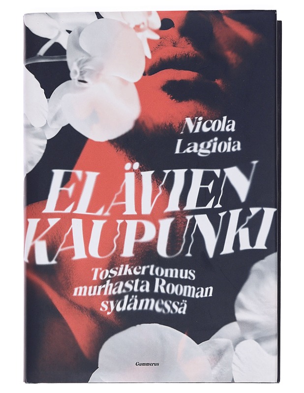 Elävien kaupunki : tosikertomus murhasta Rooman sydämessä - Lagioia, Nicola - Romaanit ja novellit - 10105442807 - 0