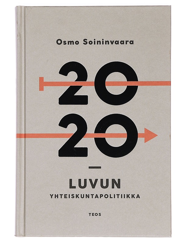 2020-luvun yhteiskuntapolitiikka - Osmo Soininvaara - Tietokirjat ja oppaat - 10105442812 - 0