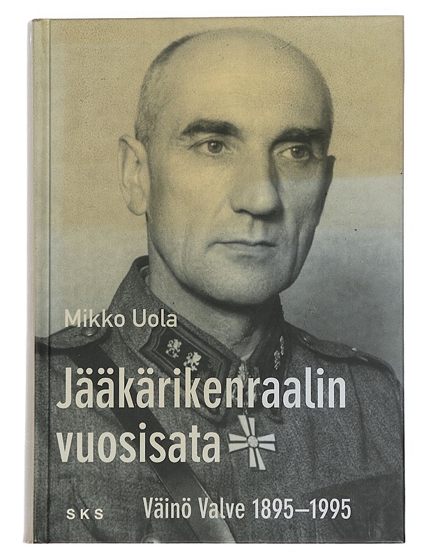 Jääkärikenraalin vuosisata : Väinö Valve 1895-1995 - Mikko Uola - Elämäkerrat ja muistelmat - 10105442810 - 0