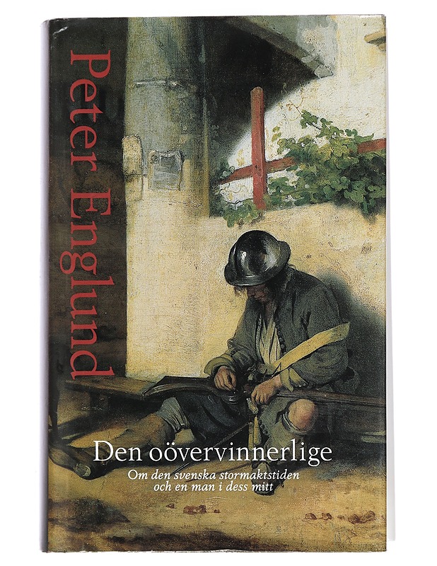 Den oövervinnerlige - Peter Englund - Historiakirjat - 10105442815 - 0