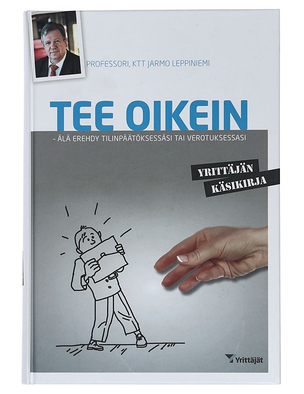 Tee oikein : älä erehdy tilinpäätöksessäsi tai verotuksessasi : yrittäjän käsikirja - Jarmo Leppiniemi - Tietokirjat ja oppaat - 10105442819 - 0
