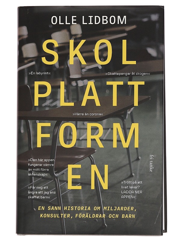 Skolplattformen : en sann historia om miljarder, konsulter, föräldrar och barn - Olle Lidbom - Tietokirjat ja oppaat - 10105442837 - 0