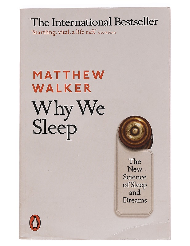 Why we sleep : the new science of sleep and dreams - Walker, Matthew - Tietokirjat ja oppaat - 10105442844 - 0