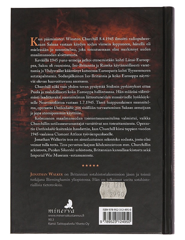 Churchillin kolmas maailmansota : brittien suunnitelmat hyökätä Neuvostoliittoon 1945 - Walker, Jonathan - Historiakirjat - 10105442848 - 1
