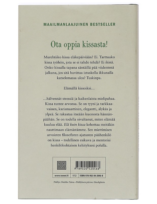 Elä kuin kissa : vapaa, sitkeä, utelias, itsevarma, tyylikäs, karismaattinen, maltillinen, itsenäinen, hienostunut - Garnier, Stéphane - Hyvinvointikirjat - 10105442857 - 1