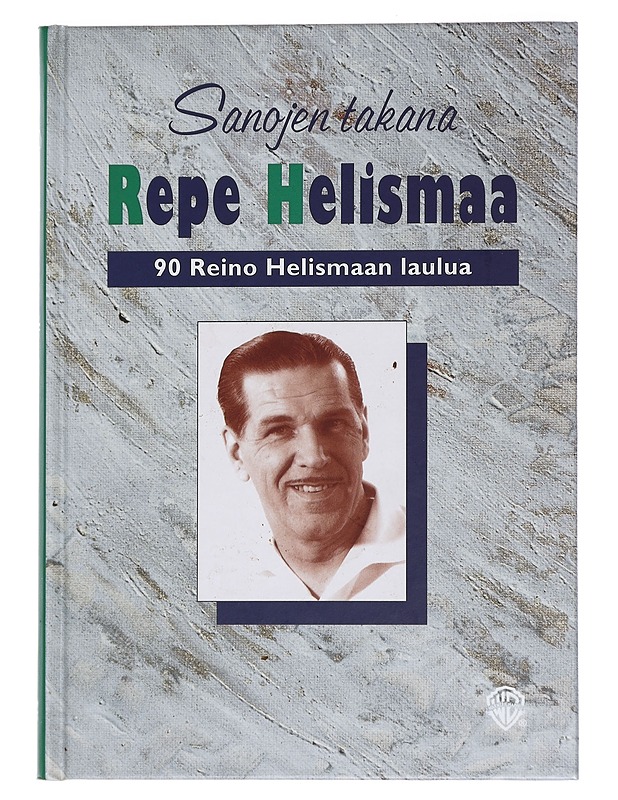Sanojen takana Repe Helismaa : 90 Reino Helismaan laulua - Musiikki- ja elokuvakirjat - 10105442858 - 0