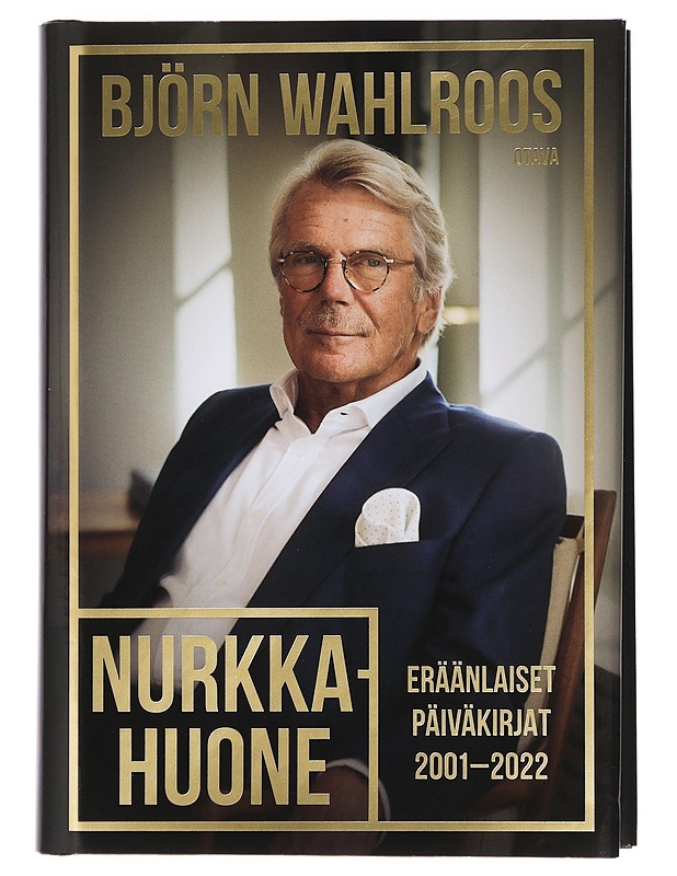 Nurkkahuone : eräänlaiset päiväkirjat 2001-2022 - Björn Wahlroos - Elämäkerrat ja muistelmat - 10105442901 - 0