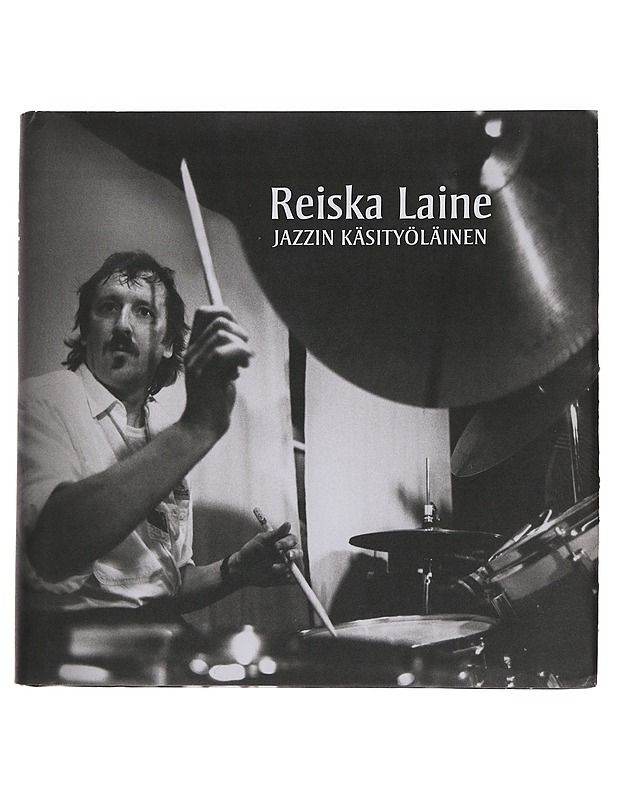 Reiska Laine : jazzin käsityöläinen - Markkanen, Lassi - Elämäkerrat ja muistelmat - 10105442912 - 0