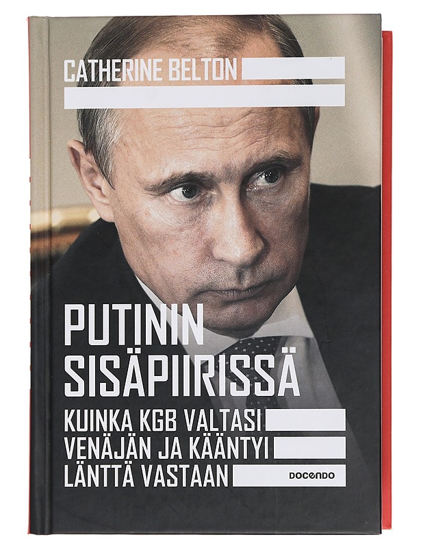 Putinin sisäpiirissä : kuinka KGB valtasi Venäjän ja kääntyi länttä vastaan - Belton, Catherine - Elämäkerrat ja muistelmat - 10105442925 - 0