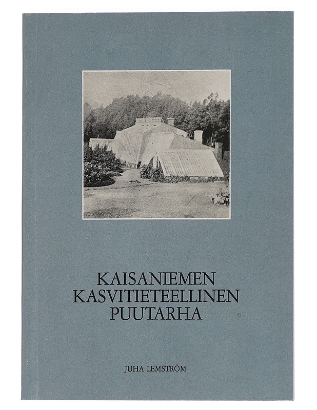 Kaisaniemen kasvitieteellinen puutarha - Juha Lemström - Historiakirjat - 10105442926 - 0