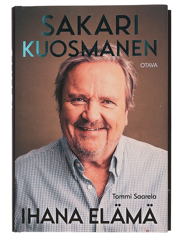 Sakari Kuosmanen : ihana elämä - Tommi Saarela - Elämäkerrat ja muistelmat - 10105442935 - 0