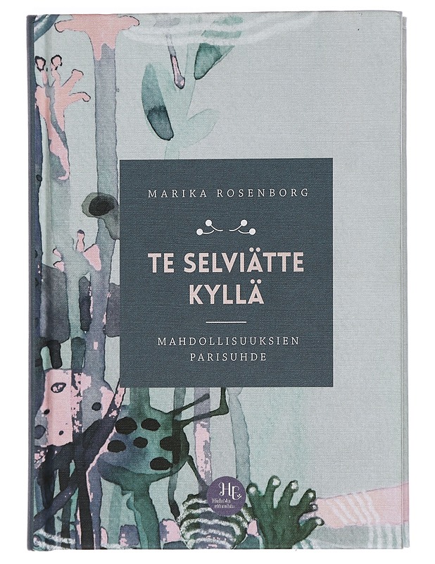 Te selviätte kyllä : mahdollisuuksien parisuhde - Marika Rosenborg - Tietokirjat ja oppaat - 10105442944 - 0