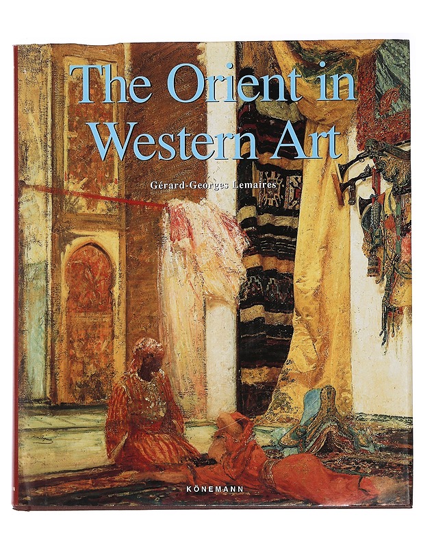 The Orient in Western Art / Painting the Orient - Lacambre, Genevieve ; Lemaire, Gérard-Georges - Historiakirjat - 10105442949 - 0