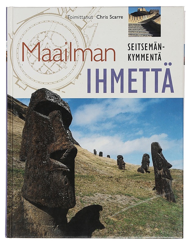 Maailman seitsemänkymmentä ihmettä : suuret muistomerkit ja niiden rakentaminen - Scarre, Chris - Tietokirjat ja oppaat - 10105442970 - 0