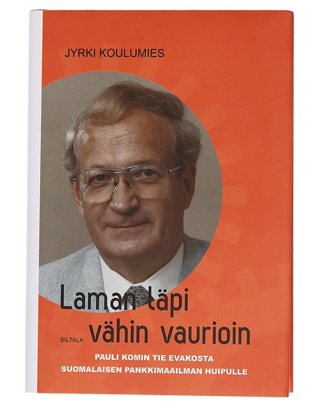 Laman läpi vähin vaurioin : Pauli Komin tie evakosta suomalaisen pankkimaailman huipulle - Jyrki Koulumies - Elämäkerrat ja muistelmat - 10105442973 - 0
