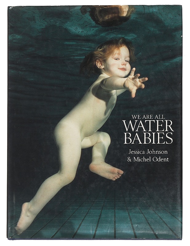 We Are All Water Babies - Johnson, Jessica ; Odent, Michel - Tietokirjat ja oppaat - 10105443049 - 0