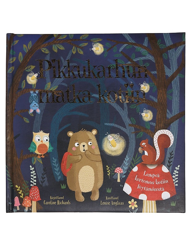 Pikkukarhun matka kotiin : lempeä kertomus kotiin löytämisestä - Richards, Caroline - Lastenkirjat - 10105443053 - 0