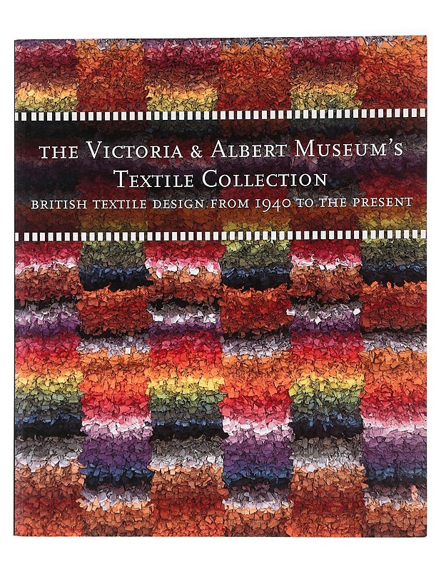 The Victoria & Albert Museum's textile collection : British textile design from 1940 to the present - Ngozi Ikoku - Historiakirjat - 10105443061 - 0