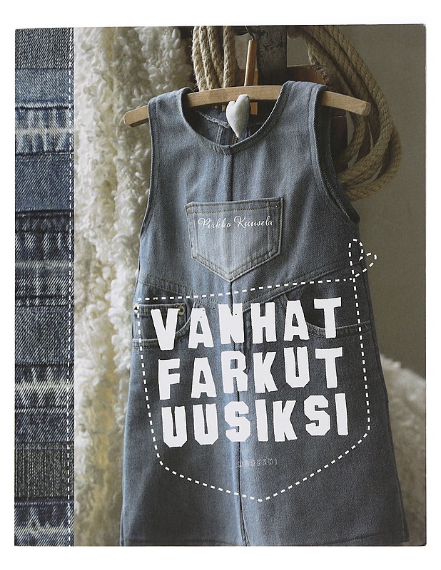 Vanhat farkut uusiksi - Pirkko Kuusela - Tietokirjat ja oppaat - 10105443142 - 0