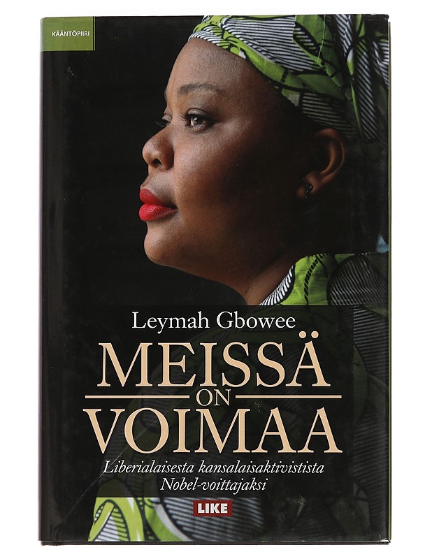 Meissä on voimaa : liberialaisesta kansalaisaktivistista Nobel-voittajaksi - Gbowee, Leymah - Elämäkerrat ja muistelmat - 10105443157 - 0