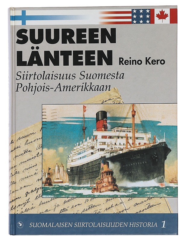 Suureen länteen : siirtolaisuus Suomesta Yhdysvaltoihin ja Kanadaan - Reino Kero - Tietokirjat ja oppaat - 10105443162 - 0