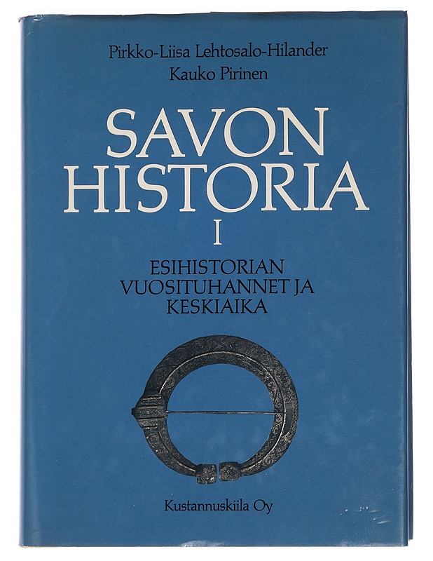 Savon historia 1. Esihistorian vuosituhannet Savon alueella - Lehtosalo-Hilander, Pirkko-Liisa - Tietokirjat ja oppaat - 10105443186 - 0
