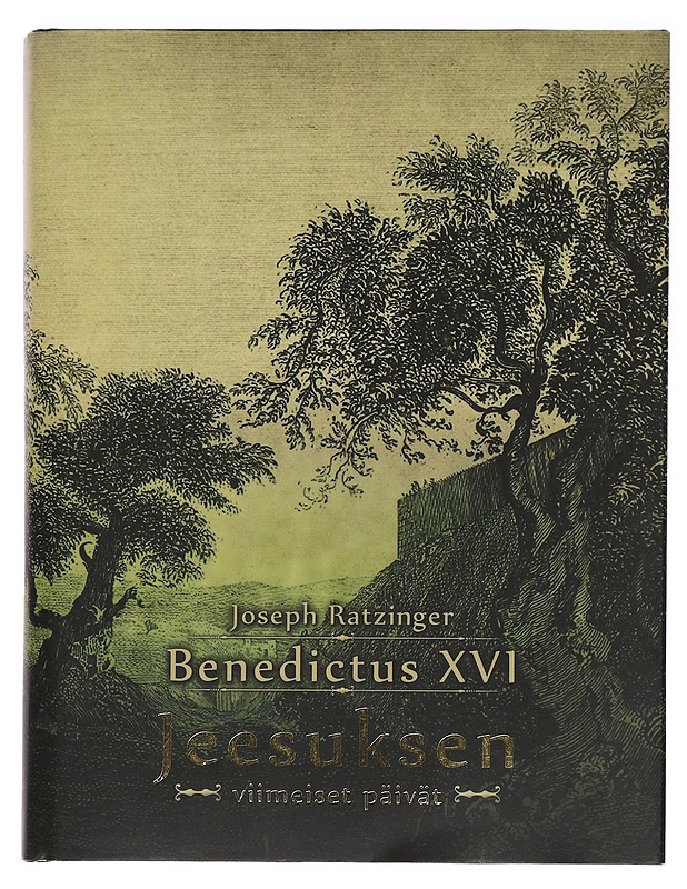 Jeesuksen viimeiset päivät : Jerusalemiin saapumisesta ylösnousemukseen - Benedictus XVI, paavi - Tietokirjat ja oppaat - 10105443243 - 0