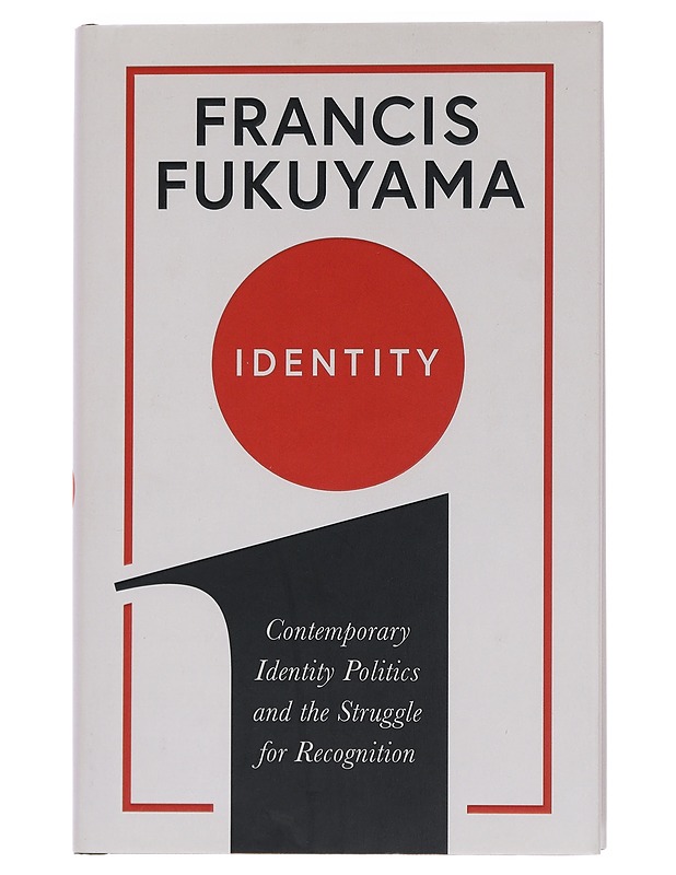 Identity : contemporary identity politics and the struggle for recognition - Francis Fukuyama - Elämäkerrat ja muistelmat - 10105443300 - 0