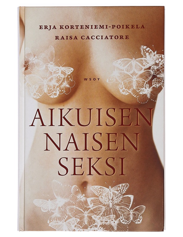 Aikuisen naisen seksi : tunteita, kokemuksia, nautintoja - Korteniemi-Poikela, Erja - K-18 - Tietokirjat ja oppaat - 10105443521 - 0