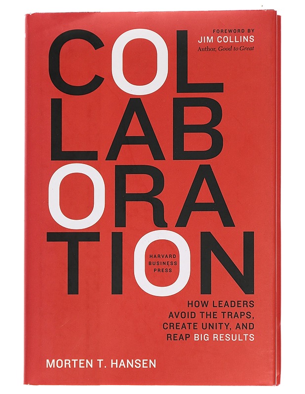 Collaboration : how leaders avoid the traps, create unity and reap big results - Morten T. Hansen - Tietokirjat ja oppaat - 10105443616 - 0
